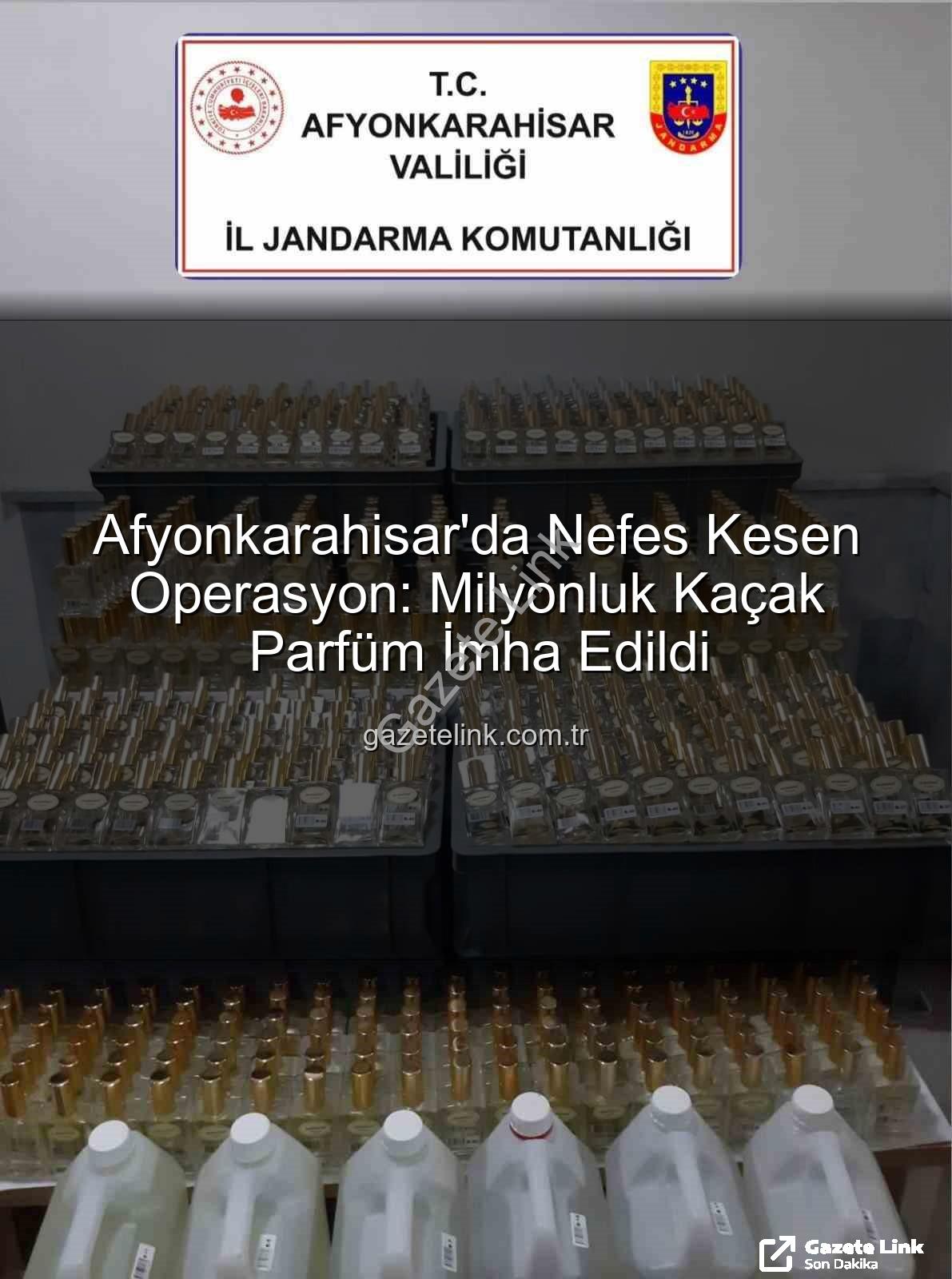 kaçak parfüm - Afyonkarahisar'da Nefes Kesen Operasyon: Milyonluk Kaçak Parfüm İmha Edildi