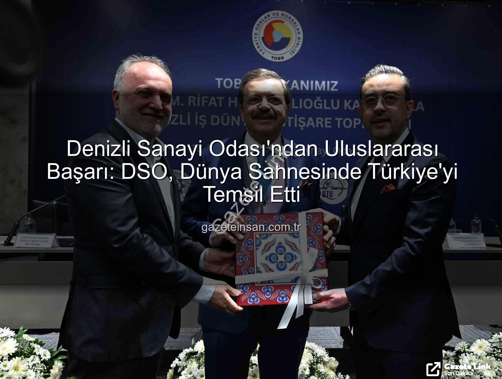 Denizli Sanayi Odası'ndan Küresel Başarı: TOBB Başkanı Hisarcıklıoğlu'ndan Övgü Dolu Sözler