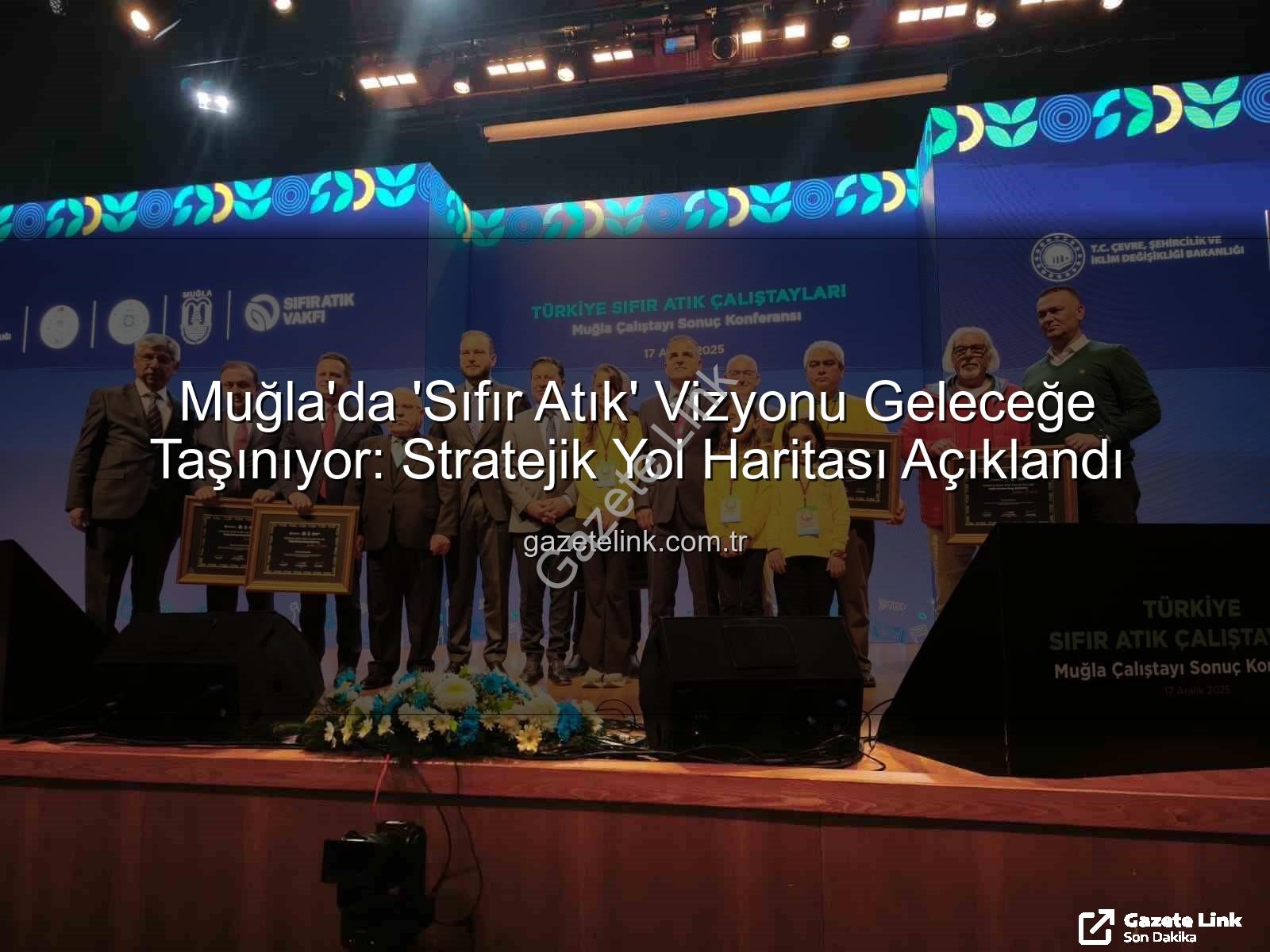 sıfır atık - Muğla'da 'Sıfır Atık' Vizyonu Geleceğe Taşınıyor: Stratejik Yol Haritası Açıklandı