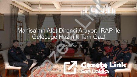 Manisa’nın Afetlere Karşı Yol Haritası: İRAP Kapsamında Kritik Toplantı Gerçekleştirildi