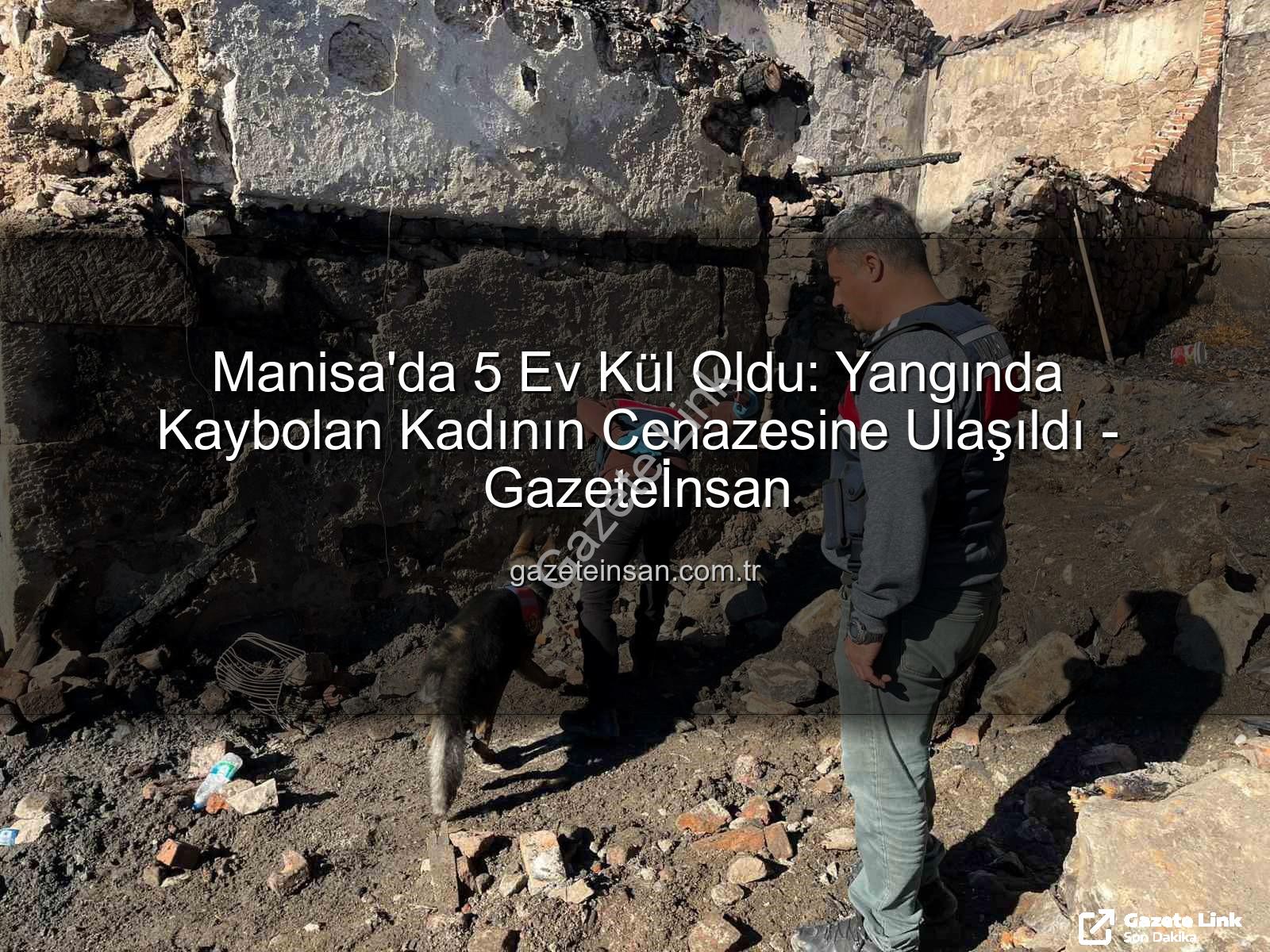 Manisa yangın - Manisa'da Tüyler Ürperten Yangın: 5 Ev Kül Oldu, Kayıp Kadının Cesedine Ulaşıldı