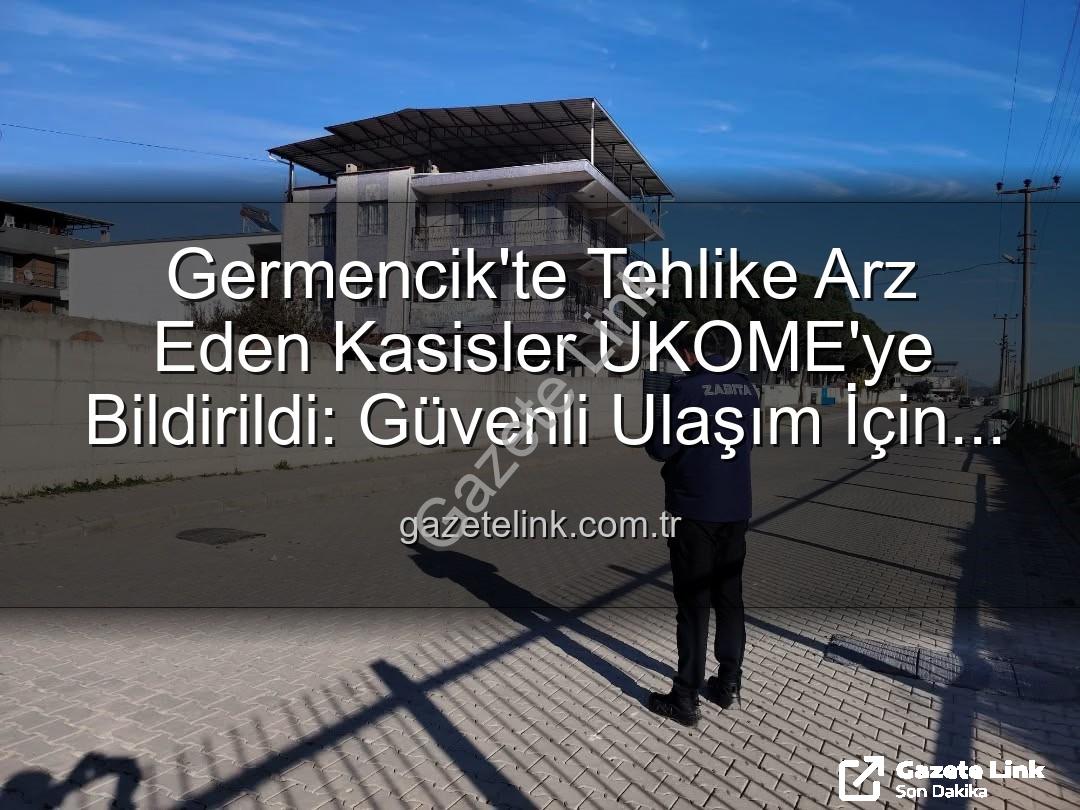 deforme kasisler - Germencik'te Tehlike Arz Eden Kasisler UKOME'ye Bildirildi: Güvenli Ulaşım İçin Harekete Geçildi