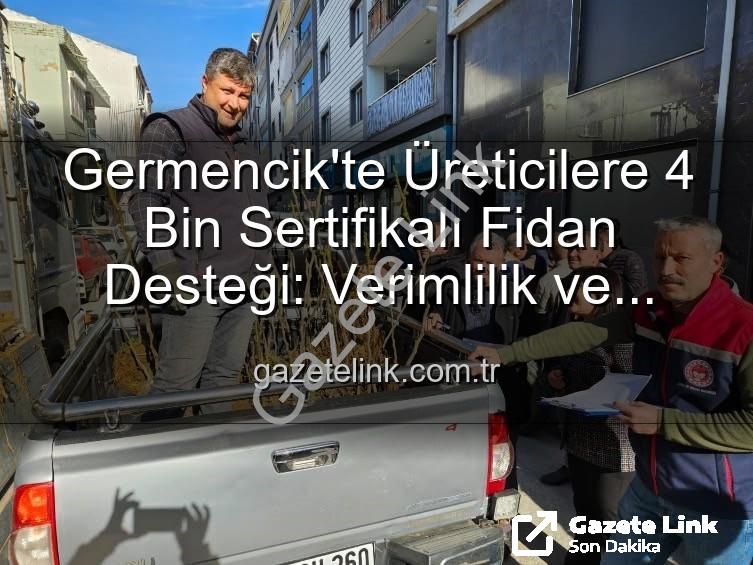 sertifikalı fidan desteği - Germencik'te Üreticilere 4 Bin Sertifikalı Fidan Desteği: Verimlilik ve Ekonomiye Katkı Zamanı