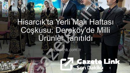 Hisarcık’ta Yerli Malı Haftası Coşkusu: Dereköy’de Milli Ürünler Tanıtıldı
