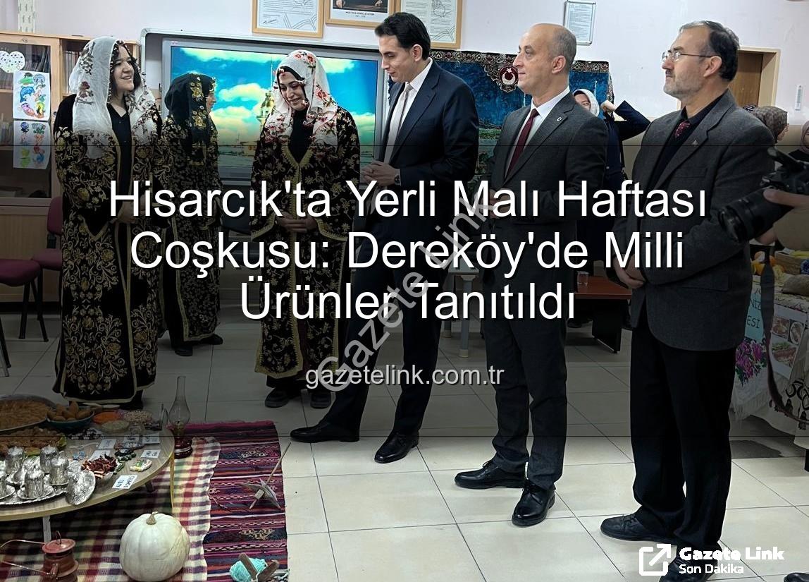 Yerli Malı Haftası Hisarcık - Hisarcık'ta Yerli Malı Haftası Coşkusu: Dereköy'de Milli Ürünler Tanıtıldı