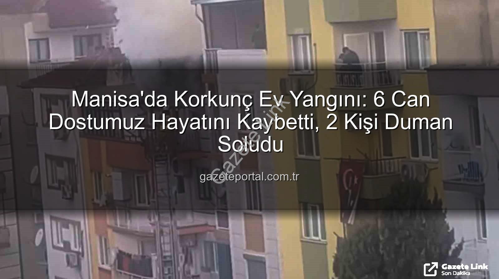 Manisa ev yangını - Manisa'da yürek burkan ev yangını: 6 can dostumuz alevlere teslim oldu, 2 kişi etkilendi