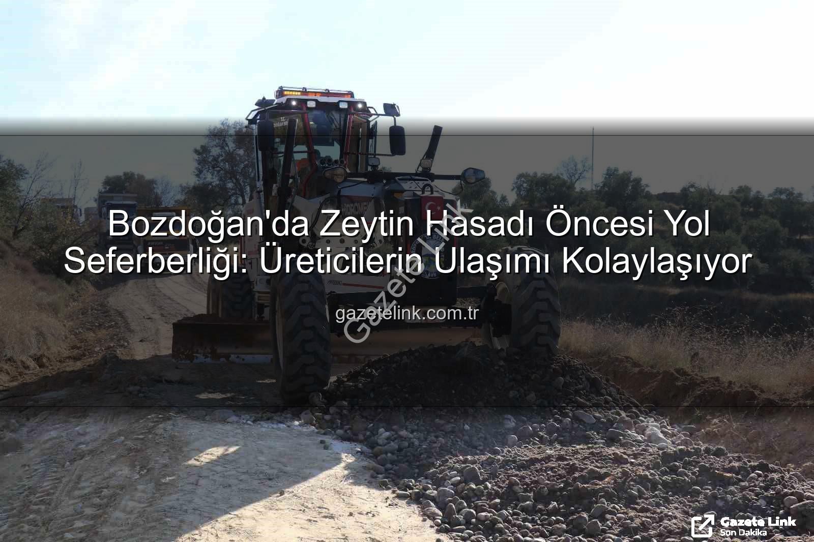 Bozdoğan yol çalışmaları - Bozdoğan'da Zeytin Hasadı Öncesi Yol Seferberliği: Üreticilerin Ulaşımı Kolaylaşıyor