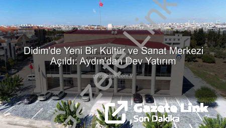 Didim’de Yeni Bir Kültür ve Sanat Merkezi Açıldı: Aydın’dan Dev Yatırım