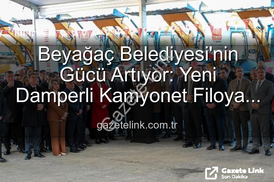Beyağaç Belediyesi - Beyağaç Belediyesi'nin Gücü Artıyor: Yeni Damperli Kamyonet Filoya Katıldı