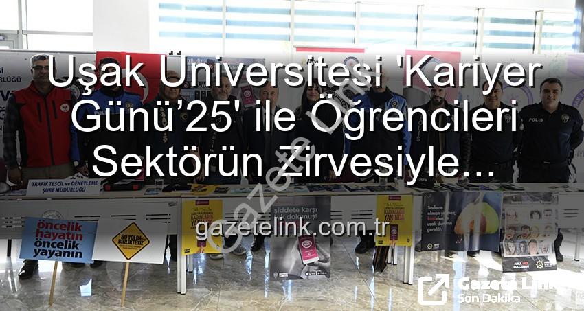 Uşak Üniversitesi Kariyer Günü - Uşak Üniversitesi 'Kariyer Günü’25' ile Öğrencileri Sektörün Zirvesiyle Buluşturdu: İş ve Staj Fırsatları Kapılarını Araladı