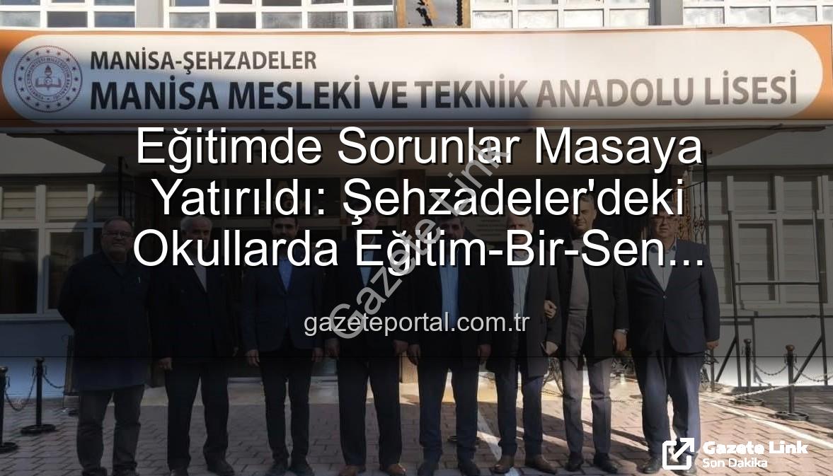 Eğitim-Bir-Sen Manisa - Eğitimde Sorunlar Masada: Eğitim-Bir-Sen Manisa'da Okulları Ziyaret Etti