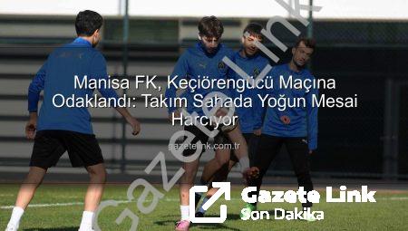 Manisa FK, Keçiörengücü Maçına Odaklandı: Takım Sahada Yoğun Mesai Harcıyor