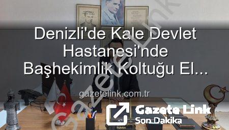Denizli’de Kale Devlet Hastanesi’nde Başhekimlik Koltuğu El Değiştirdi: Genç ve Dinamik İsim Göreve Başladı