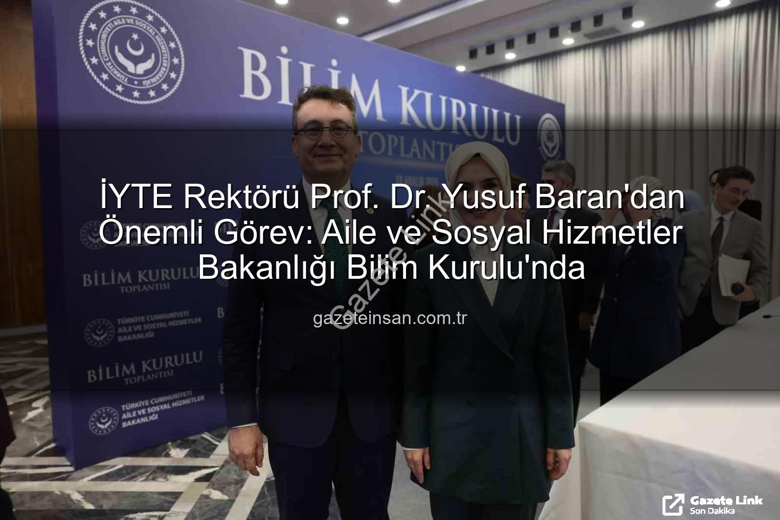 Prof. Dr. Yusuf Baran - İYTE Rektörü Prof. Dr. Yusuf Baran'dan Önemli Görev: Aile ve Sosyal Hizmetler Bakanlığı Bilim Kurulu'na Seçildi