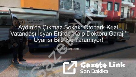 Aydın’da Otopark Krizi Çileye Dönüştü: Vatandaşlar Çözüm Bekliyor