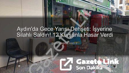 Aydın’da Kan Donduran Saldırı: İşyerine 12 Kurşun!