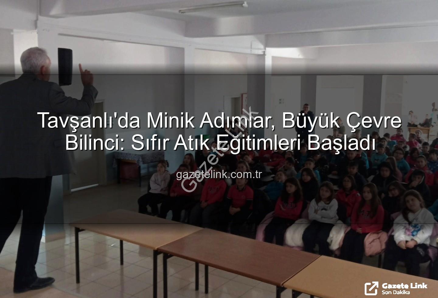 Tavşanlı'da Minik Adımlar, Büyük Çevre Bilinci: Sıfır Atık Eğitimleri Başladı