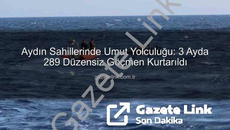 Aydın Sahillerinde Umut Yolculuğu: 3 Ayda 289 Düzensiz Göçmen Kurtarıldı