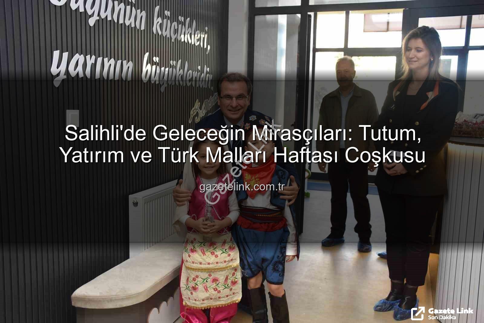 Tutum Yatırım Türk Malları Haftası - Salihli'de Geleceğin Mirasçıları: Tutum, Yatırım ve Türk Malları Haftası Coşkusu