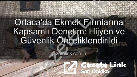 Ortaca’da Ekmek Fırınlarına Kapsamlı Denetim: Hijyen ve Güvenlik Önceliklendirildi