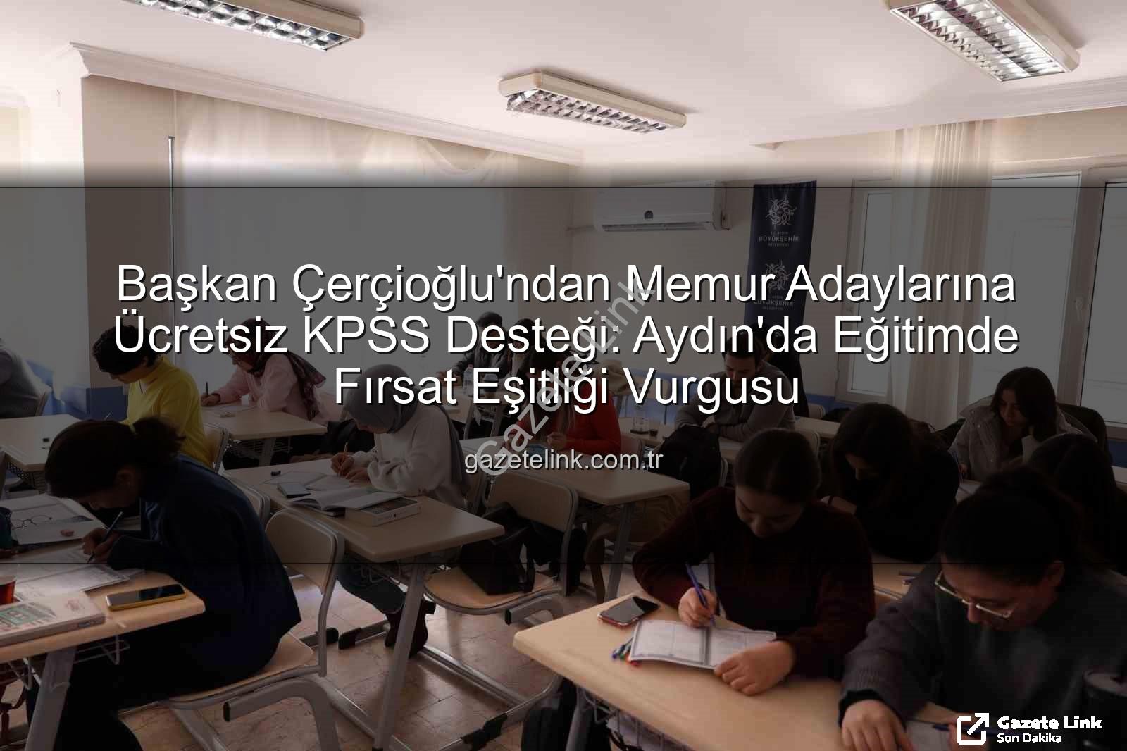 ücretsiz KPSS kursları - Başkan Çerçioğlu'ndan Memur Adaylarına Ücretsiz KPSS Desteği: Aydın'da Eğitimde Fırsat Eşitliği Vurgusu