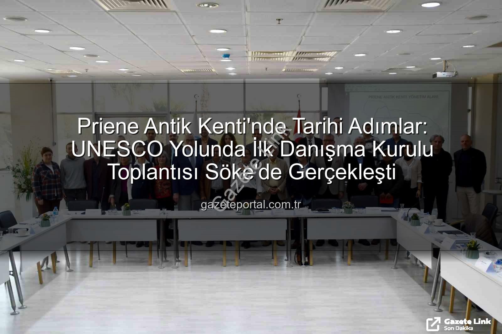 Priene Antik Kenti - Priene Antik Kenti'nde Tarihi Adımlar: UNESCO Yolunda Danışma Kurulu İlk Kez Toplandı