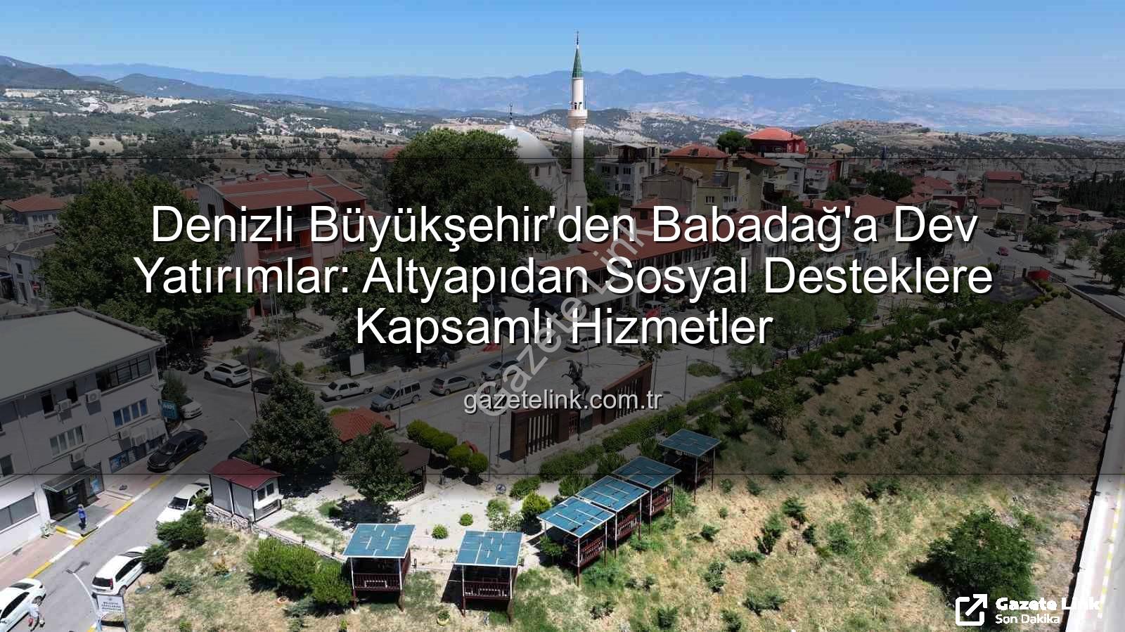 Babadağ hizmetleri - Denizli Büyükşehir'den Babadağ'a Dev Yatırımlar: Altyapıdan Sosyal Desteklere Kapsamlı Hizmetler