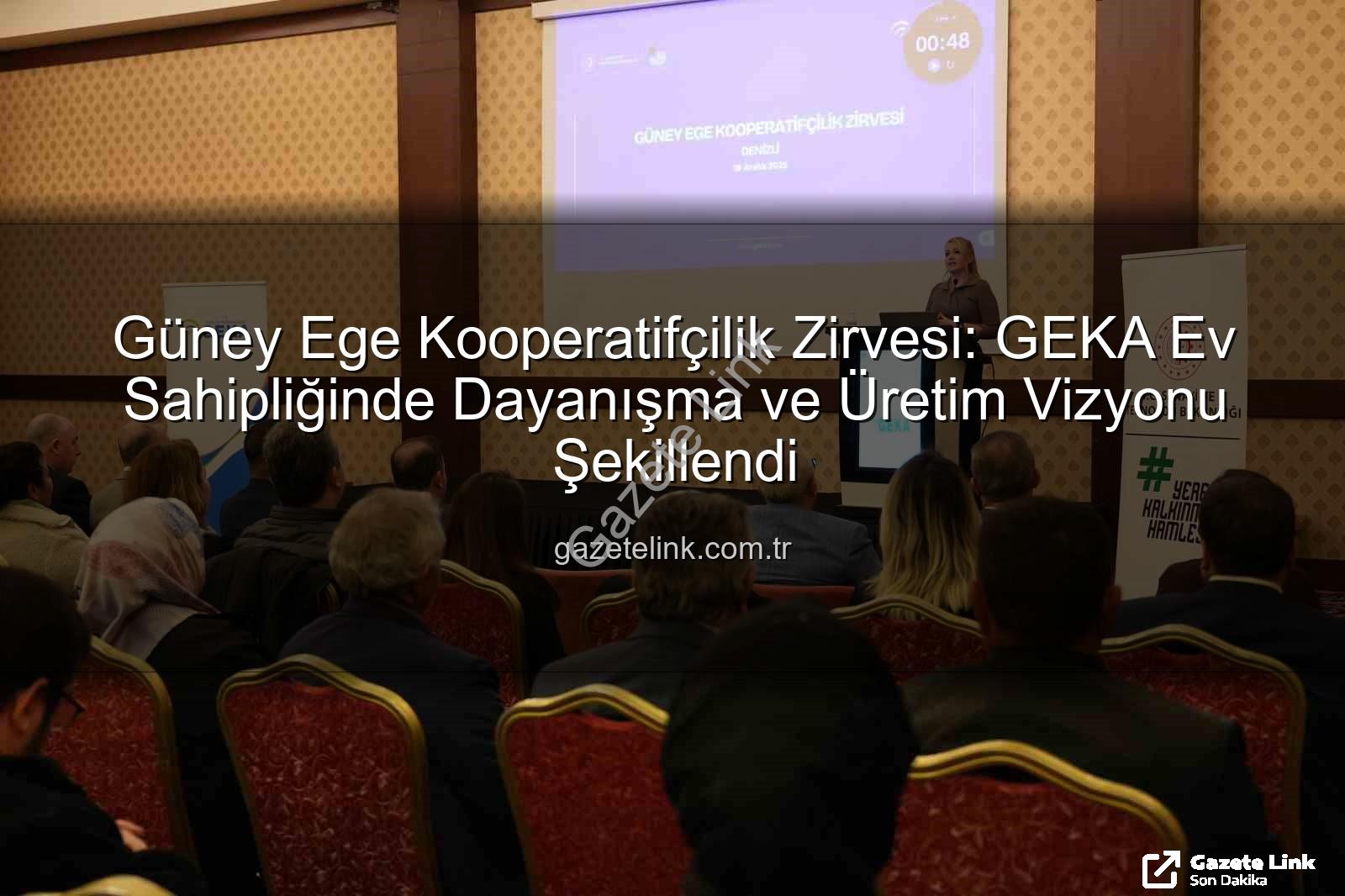 Güney Ege Kooperatifçilik - Güney Ege Kooperatifçilik Zirvesi: GEKA Ev Sahipliğinde Dayanışma ve Üretim Vizyonu Şekillendi