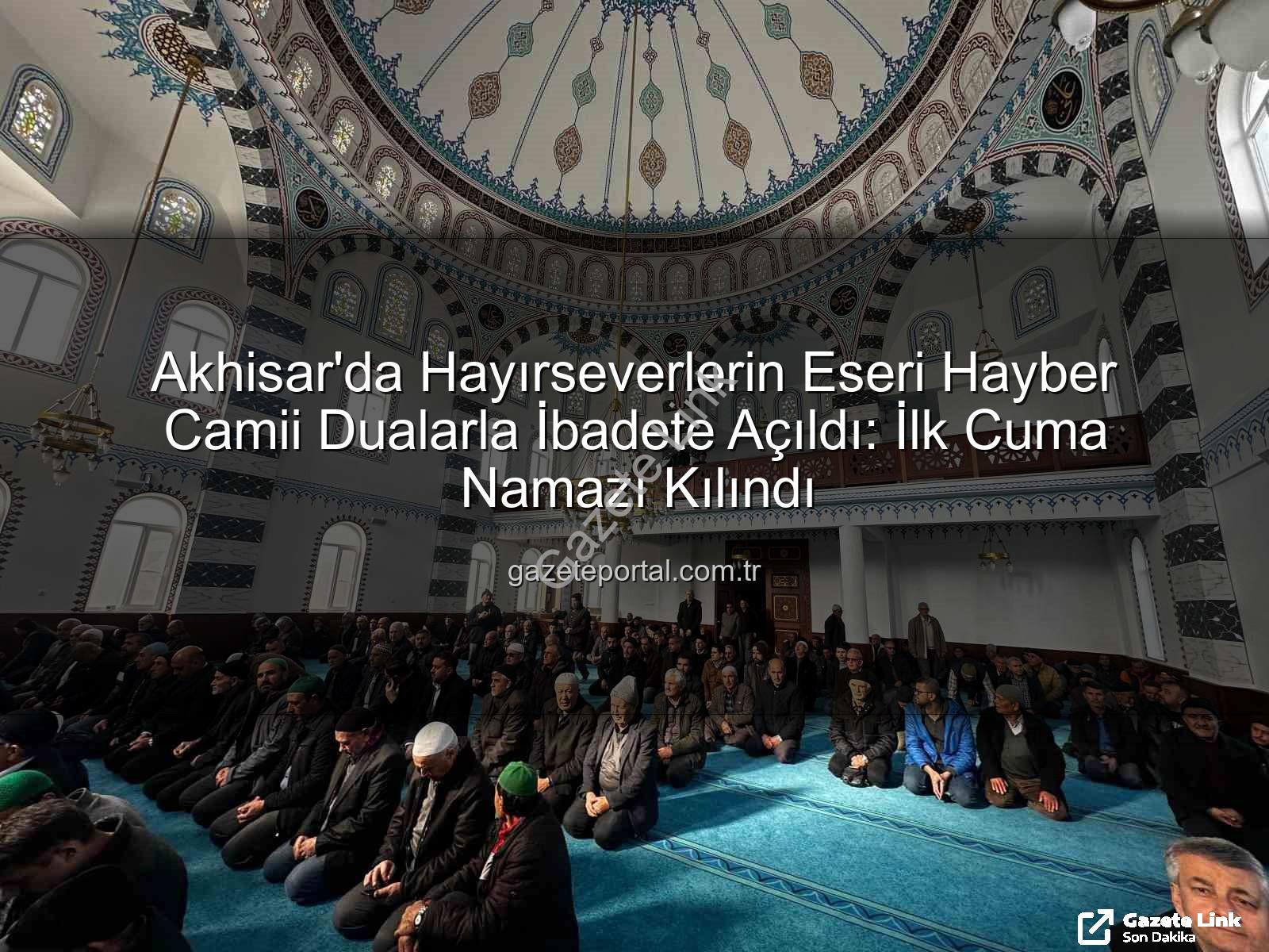 Hayber Camii - Akhisar'da Yeni Bir Nefes: Hayber Camii Dualarla İbadete Açıldı