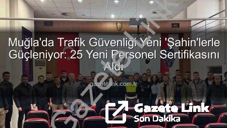 Muğla’da Trafik Güvenliği Yeni ‘Şahin’lerle Güçleniyor: 25 Yeni Personel Sertifikasını Aldı