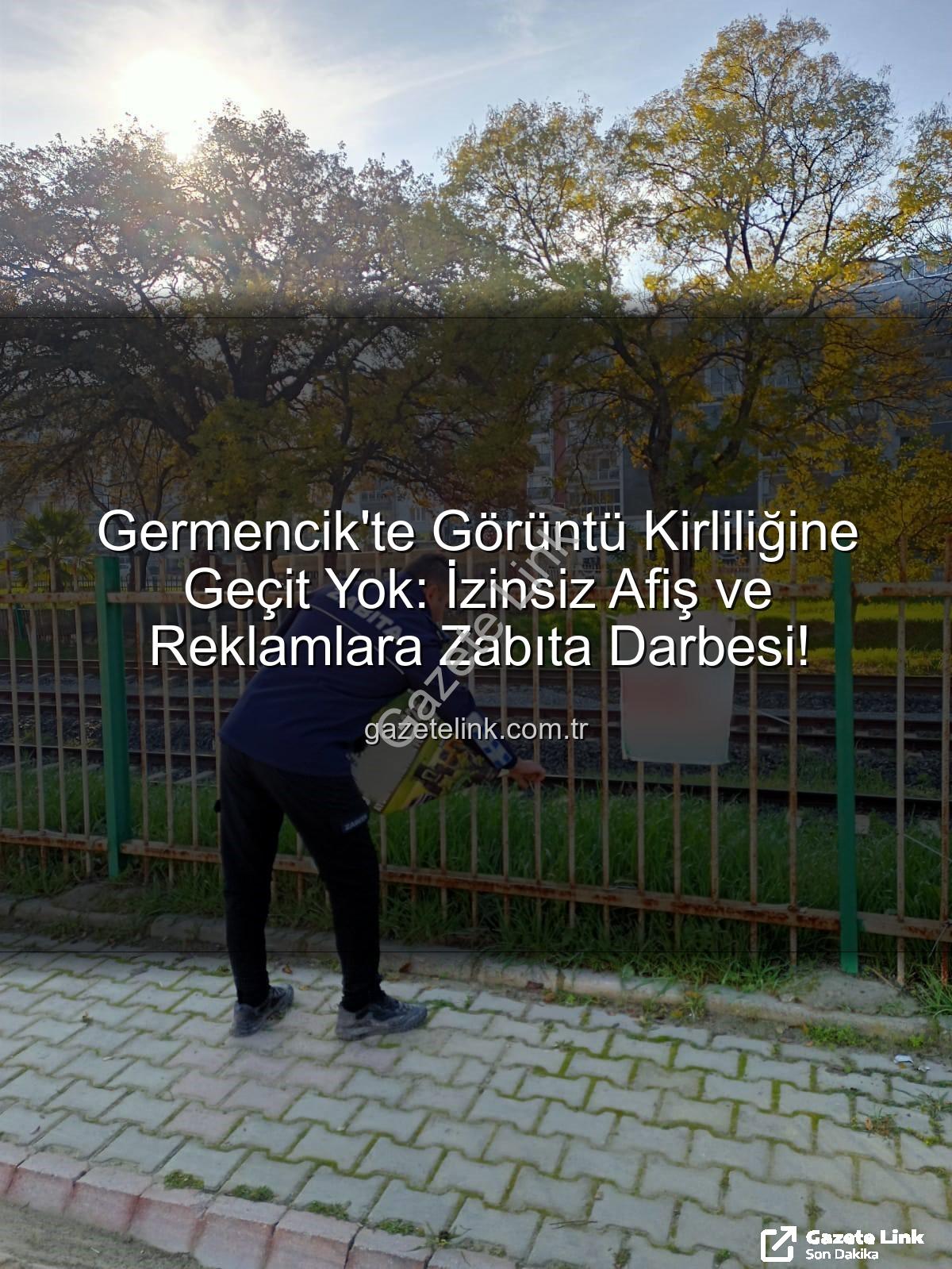 Germencik izinsiz afiş - Germencik'te Görüntü Kirliliğine Geçit Yok: İzinsiz Afiş ve Reklamlara Zabıta Darbesi!