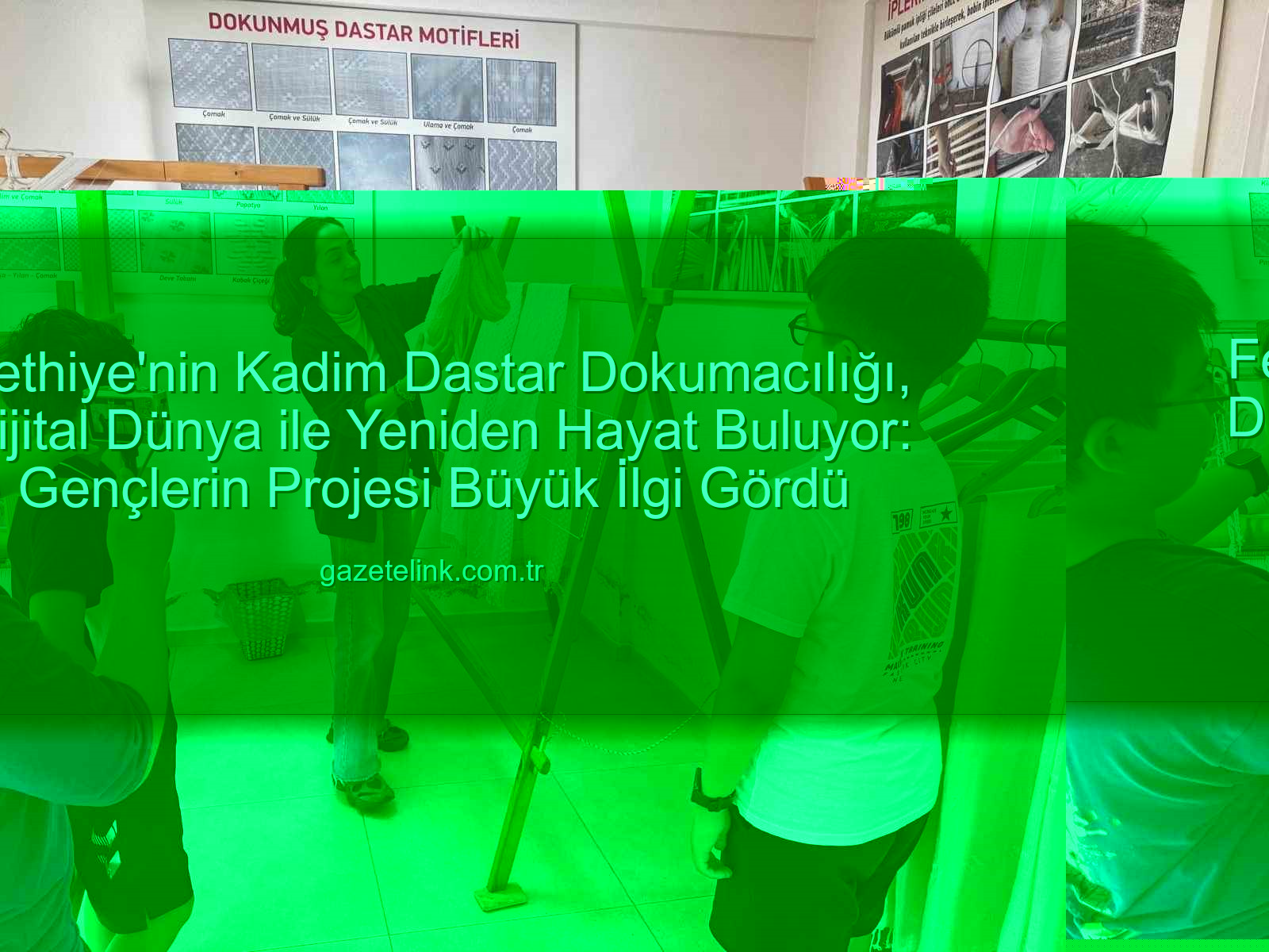 Fethiye’nin Kadim Dastar Dokumacılığı, Dijital Dünya ile Yeniden Hayat Buluyor: Gençlerin Projesi Büyük İlgi Gördü