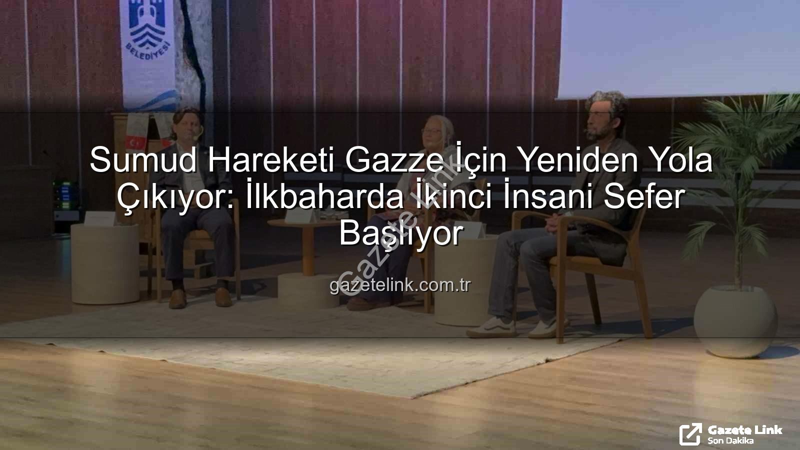 Sumud hareketi - Sumud Hareketi Gazze İçin Yeniden Yola Çıkıyor: İlkbaharda İkinci İnsani Sefer Başlıyor